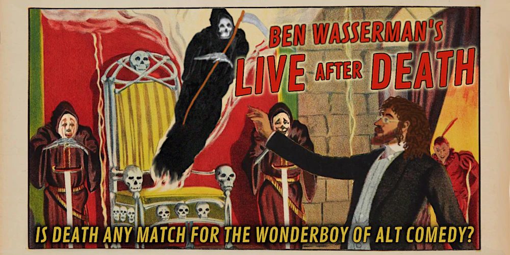 An illustrated poster in the style of old magic shows features comedian Ben Wasserman facing a grim reaper figure rising from a chair. Text reads Ben Wasserman's Live After Death