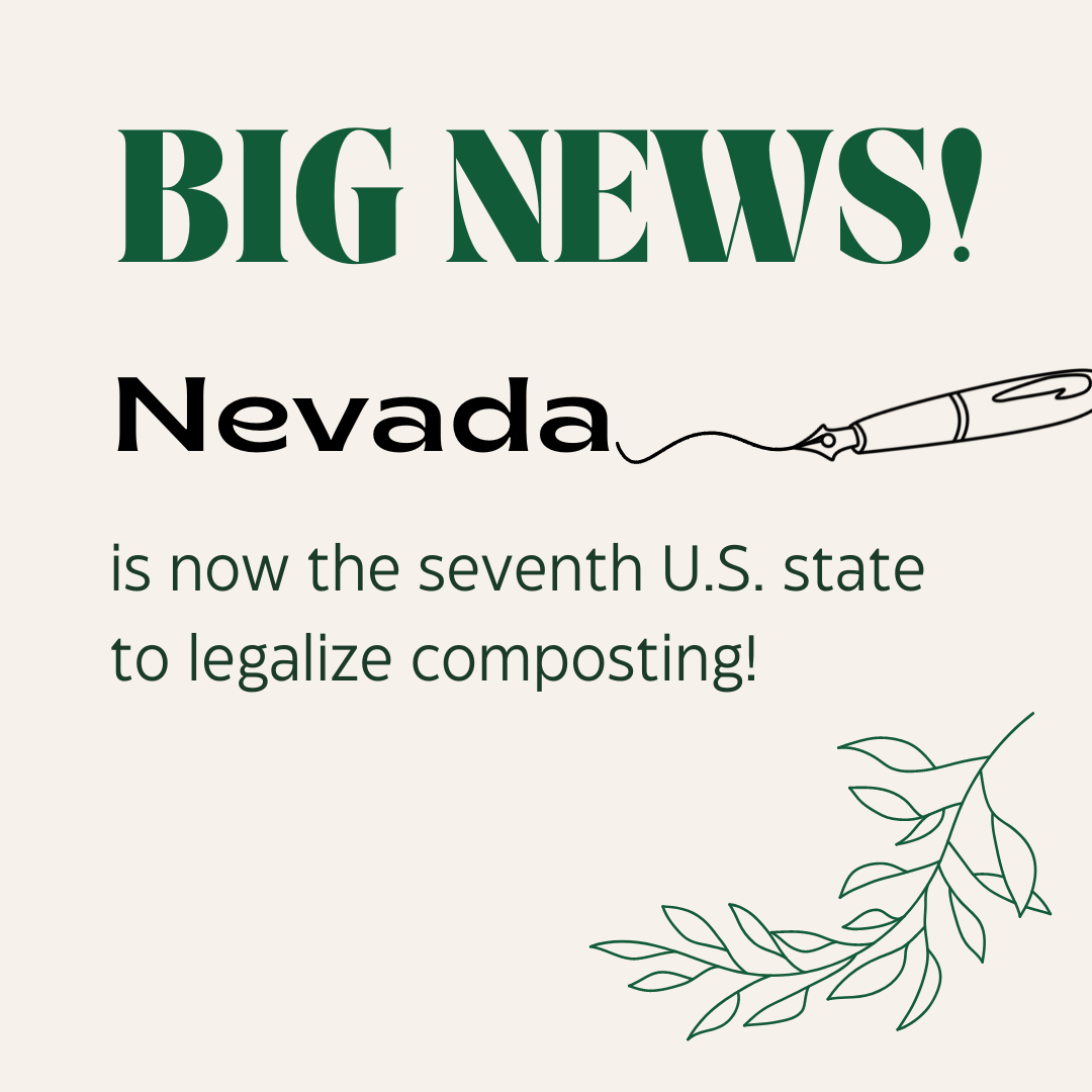 Graphic with beige background with green and black lettering reads Big News! Nevada is now the seventh state in the US to legalize composting