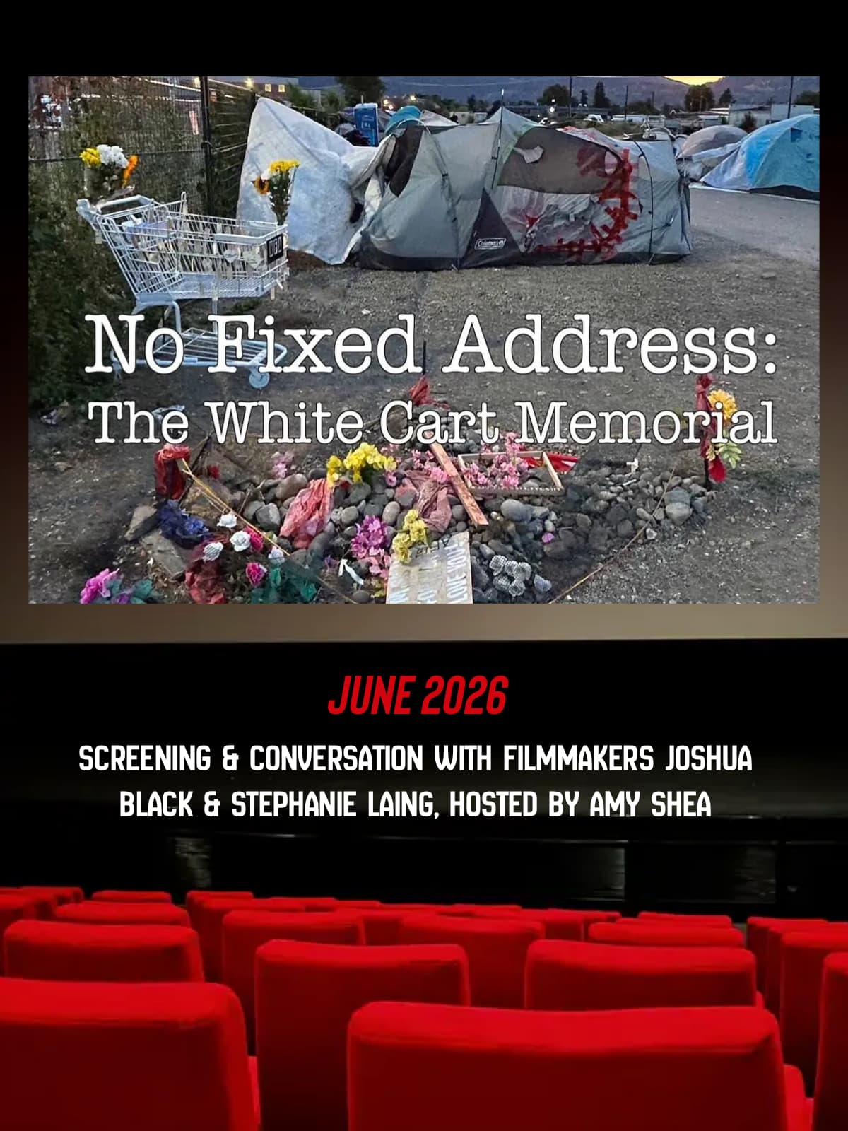 Encampment scene with tents and a memorial of flowers and objects in the foreground; overlaid title No Fixed Address: The White Cart Memorial; text below announces a June 2026 screening and conversation with filmmakers Joshua Black and Stephanie Laing, hosted by Amy Shea.